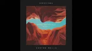 Koresma - Canyon Walls (Andrew Rothschild Remix)