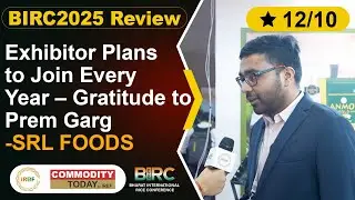 BIRC2025 Review: Exhibitor Plans to Join Every Year &ndash; Gratitude to Prem Garg -SRL FOODS #globaltrade