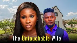 THE UNTOUCHABLE WIFE - Maurice Sam and Sonia Uche New Nollywood Romantic Movie 2025