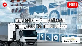 How IoT Is Revolutionizing Trailer Maintenance in Logistics! | Part 1