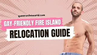 Gay-Friendly Fire Island, New York: A Guide To Relocating And Finding Your Queer Community!