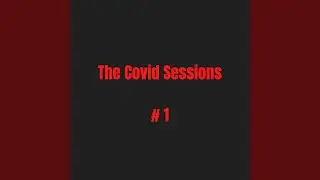 The Covid Sessions #1
