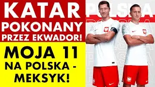 KATAR POKONANY PRZEZ EKWADOR. MOJA JEDENASTKA NA POLSKA - MEKSYK!