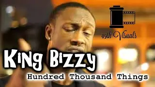 King Bizzy - Hundred Thousand Things [ @49thvisuals ]