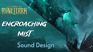 Legends of Runeterra - Encroaching Mist - Sound Design