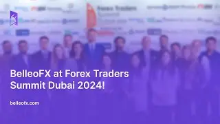 🎉 BelleoFX Shines at Forex Traders Summit Dubai 2024! 🌟