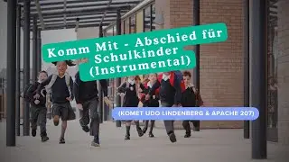 Komm Mit  - Abschied f&uuml;r Schulkinder (Instrumental) - (Komet Udo Lindenberg & Apache 207)