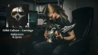 ORBIT CULTURE - CARVINGS [GUITAR COVER] ft. Qevox
