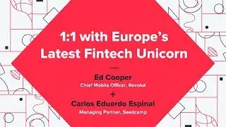 Europe's Latest Fintech Unicorn - Ed Cooper + Carlos Eduardo Espinal