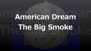 American Dream The Big Smoke