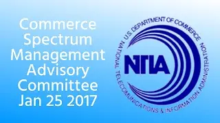 Commerce Spectrum Management Advisory Committee (CSMAC) - January 25, 2017