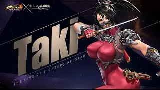 KOF ALLSTAR X SOULCALIBUR VI「TAKI」Official Introduction Video