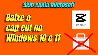 Como instalar CAPCUT no PC sem Microsoft Store?