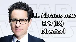 J.J. Abrams New Star Wars Episode 9 (IX) Director! Good or Bad?!