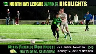 2018-1-17 HIGHLIGHTS Game 6 Maria Carrillo Varsity Soccer v Cardinal Newman