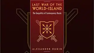 Alexander Dugin - Last War of the World Island (audiobook)
