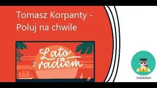 Tomasz Korpanty  - Poluj na chwile [Przeb&oacute;j Lata Z Radiem 2018]