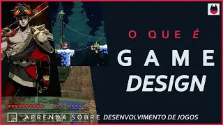 O QUE &Eacute; GAME DESIGN | APRENDA SOBRE DESENVOLVIMENTO DE JOGOS