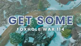 Foxhole War 114: Get Some