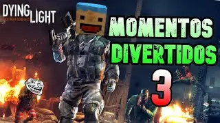 MOMENTOS DIVERTIDOS Y EPICOS #3 | Dying light