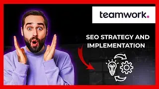 How To Use TEAMWORK.COM For Seo Strategy And Implementation (Complete 2025 Guide)