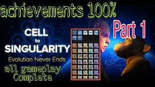 Cell to Singularity - Evolution Never Ends Achievements all completed 100% (part1)