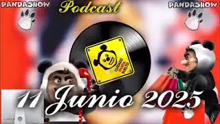 11 Junio 2025 El Panda Show