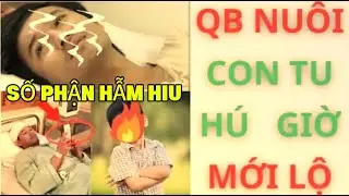 SỐC NẶNG: QB NU&Ocirc;I CON TU H&Uacute; NHIỀU NĂM, LỘ BỊ MẬT CHẤN ĐỘNG CHA ĐỨA TRẺ