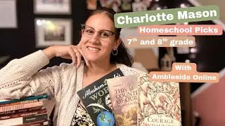 Charlotte Mason Curriculum Picks for 7th & 8th Grade | Ambleside Online + More (2025–2026)