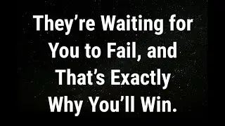💌 They’re waiting for you to fail... current thoughts and feelings