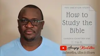 How to Study the Bible | Genesis Chapter 1:1-31 | The Creation Story