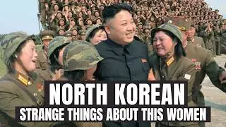 9 Strange Facts About North Korean WOMEN Under Kim Jong Un's Rule That SHOCKED The World