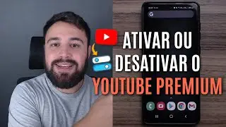 COMO ATIVAR E DESATIVAR O YOUTUBE PREMIUM