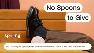 Episode 05 - Building the Spoony brand we know and love with Emma & Anja from Shadowboxer