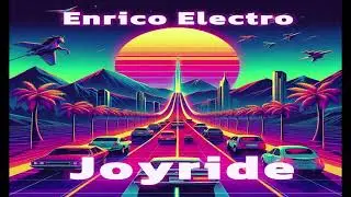 Enrico Electro - Joyride (Italo Dance)