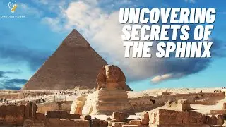 The Mystery of the Great Sphinx || || LimitlessYou365