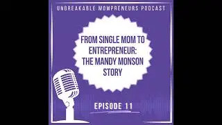 From Single Mom to Entrepreneur - The Mandy Monson Story