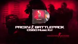 Proxy - Battlepack, CSGO Music Kit