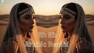 Eh Eh Arabic EDM Remix 2025 | Trending Middle East Party Vibes 🎧