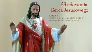 33 uderzenia Serca Jezusowego - Odcinek 2 (02.06.2020)