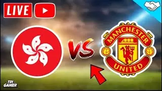 🔴Manchester United vs Hong Kong / Club Friendly