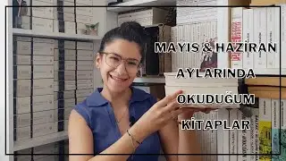 Mayıs & Haziran Aylarında Okuduğum Kitaplar | #kitapönerisi