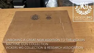 Unboxing a new addition to the Vickers machine gun collection