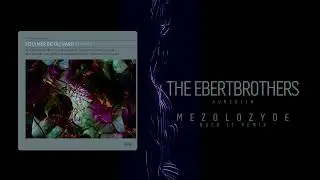 The Ebertbrothers - Aureolin (Mezolozyde Rock It Remix)