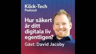 Hur s&auml;kert &auml;r ditt digitala liv egentligen? G&auml;st: David Jacoby