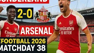 ARSENAL STUN CHAMPIONS! 🔴⚪ Arsenal 2-0 Sunderland | Matchday 38 | Efootball 2026 EPL Finale