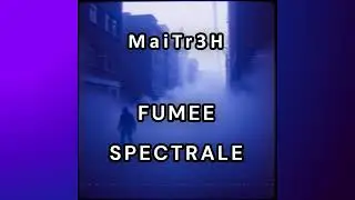 MaiTr3H --- Fum&eacute;e Spectrale