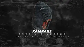 RAMPAGE - OZZO x CHAKORNO (OUTLAW MUSIC PRODUCTION)