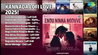 ಕನ್ನಡ ಲೊಫೈ ಲವ್ 2025! | IAMPRATHEEK Songs | Endu Ninna Noduve  Lofi Chill