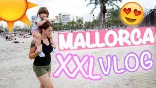 Unsere ersten 2 Tage auf Mallorca | XXL VLOG